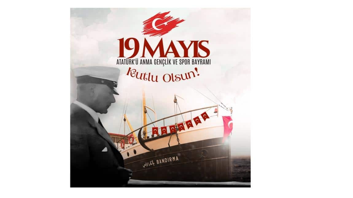 19 MAYIS ATATÜRK'Ü ANMA, GENÇLİK VE SPOR BAYRAMI KUTLU OLSUN!